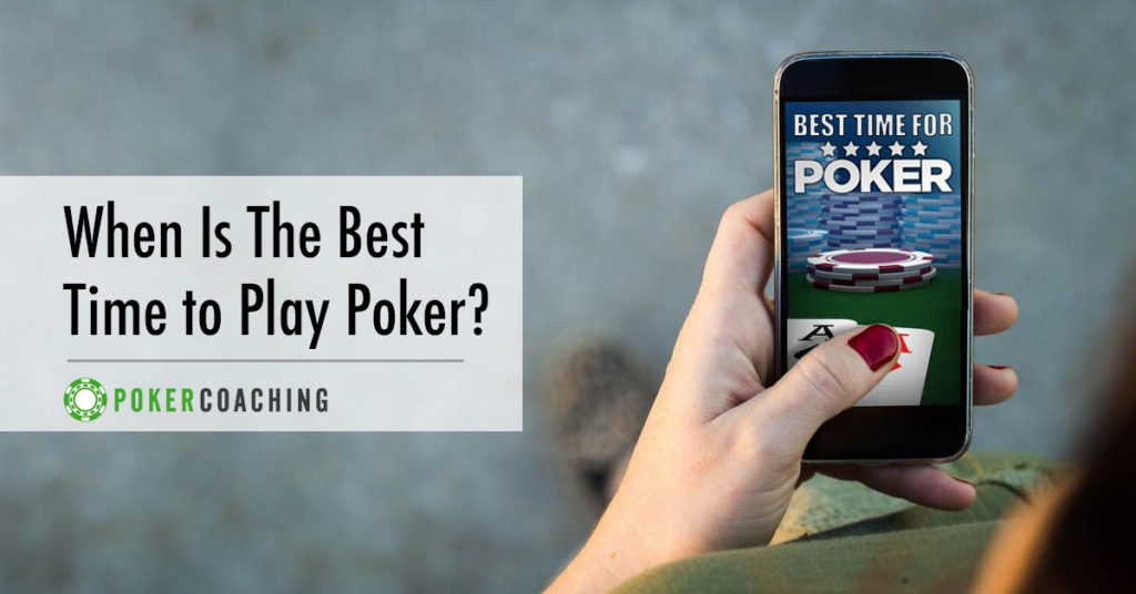 Best Time to Play Poker | Poker Coaching