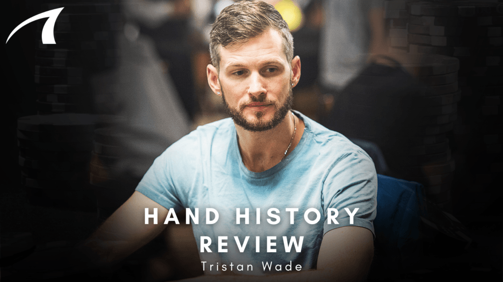 Tristan Wade Hand History Review