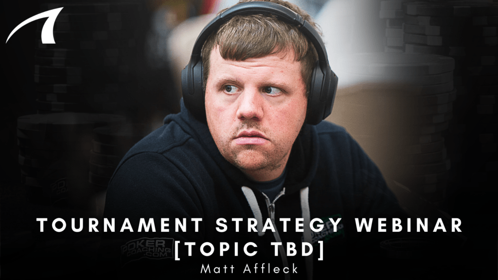 Promotional banner: man wearing headphones in a poker-themed background advertising a Tournament Strategy Webinar by Matt Affleck (topic TBD).