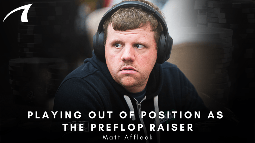 Man wearing large black headphones looks to the side in a dark poker-themed banner; headline reads 'Playing Out of Position as the Preflop Raiser' (Matt Affleck).